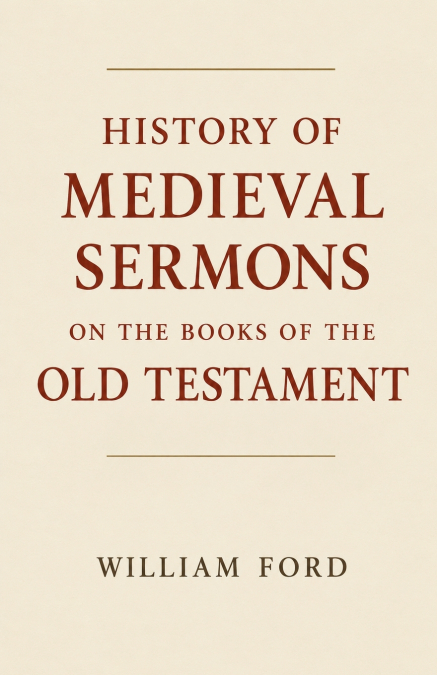 History of Medieval Sermons on the Books of the Old Testament