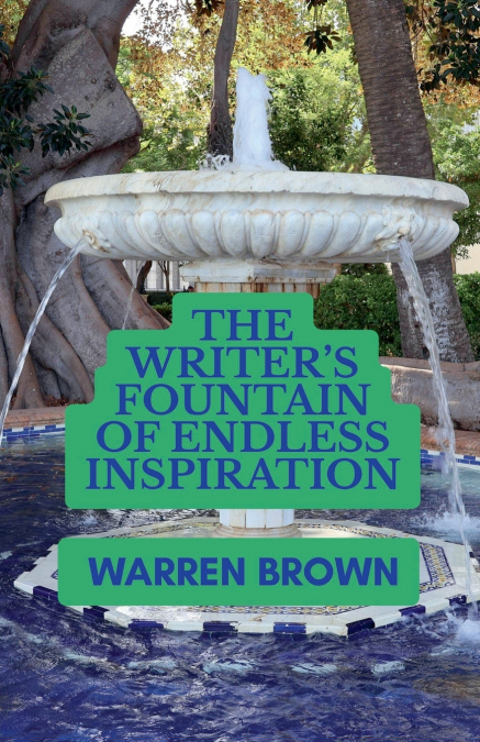 The Writer’s Fountain of Endless Inspiration