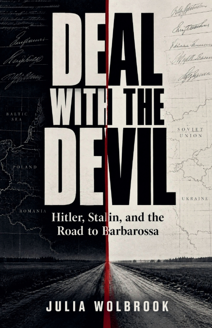 Deal with the Devil Hitler, Stalin, and the Road to Barbarossa