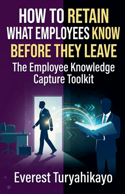 How to Retain What Employees Know Before They Leave