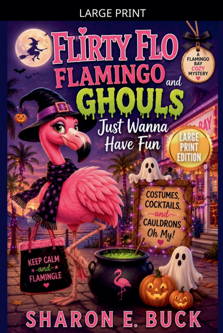 Flirty Flo Flamingo and Ghouls Just Wanna Have Fun - LARGE PRINT