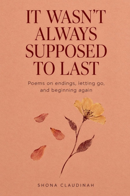 IT WASN’T ALWAYS SUPPOSED TO LAST