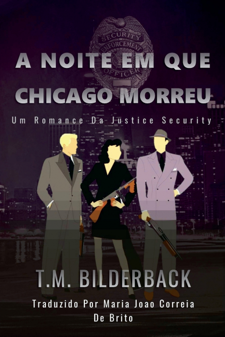 A Noite Em Que Chicago Morreu -  Um romance da Justice Security