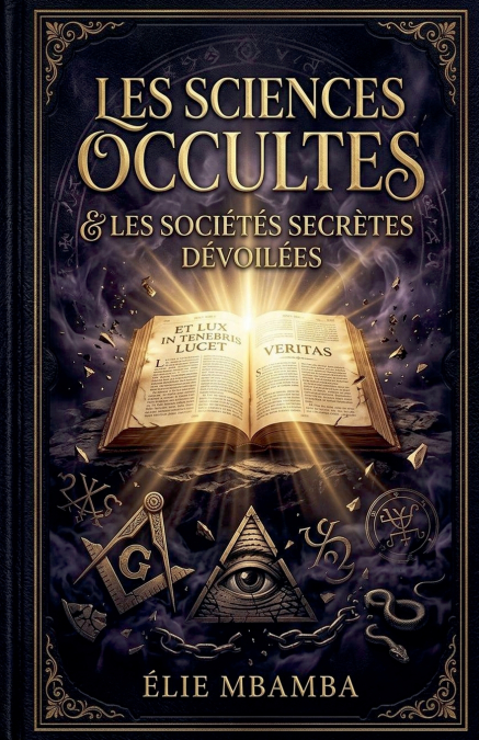 les sciences occultes et les sociétés sécrètes devoilés