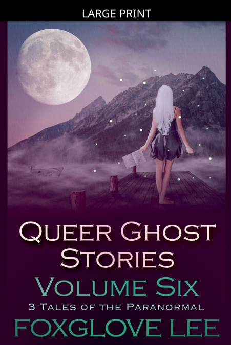 Queer Ghost Stories Volume Six