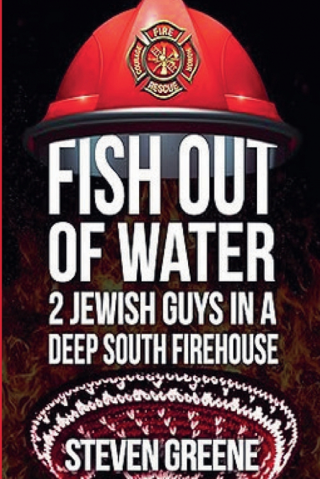 Fish Out of Water - 2 Jewish Guys in a Deep South Firehouse