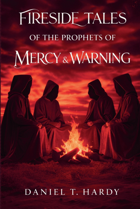 Fireside Tales of The Prophets of Mercy and Warning