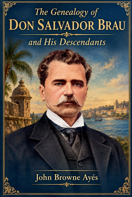 The Genealogy of Don Salvador Brau
