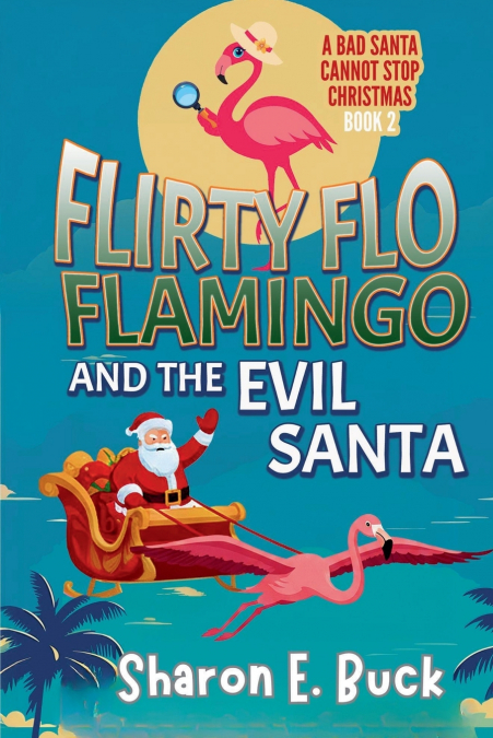 Flirty Flo Flamingo and the Evil Santa