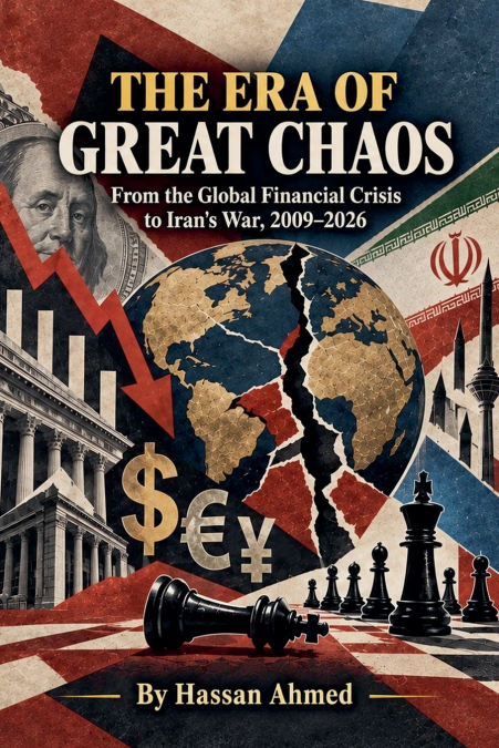 The Age of Great Chaos From the Global Financial Crisis to the Iran War, 2009-2026