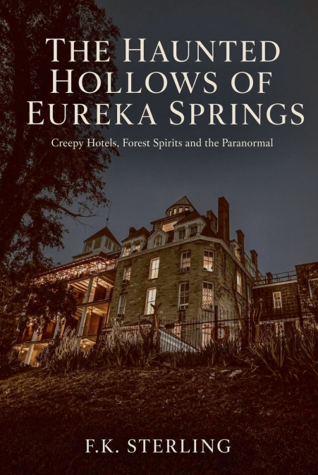 The Haunted Hollow of Eureka Springs