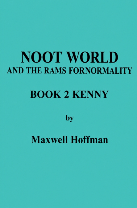 Noot World and the Rams for Normality Book 2 Kenny