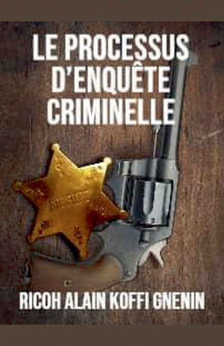 Le processus d’enquête criminelle