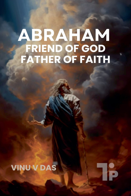 Abraham - Friend of God, Father of Faith