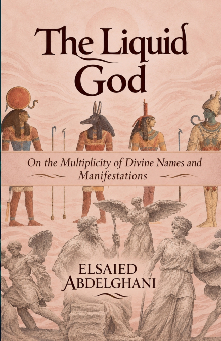 The Liquid God On the Multiplicity of Divine Names and Manifestations
