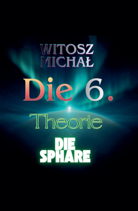 Die sechste Theorie * Die Sphäre