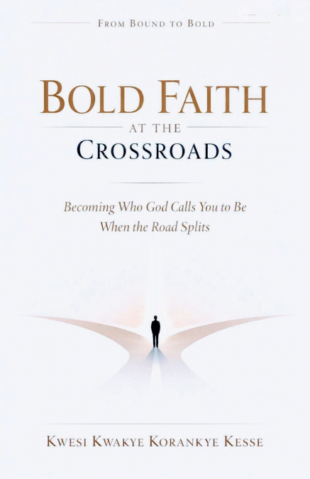 Bold Faith at The Crossroads