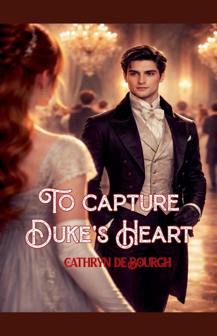 To capture duke’s heart