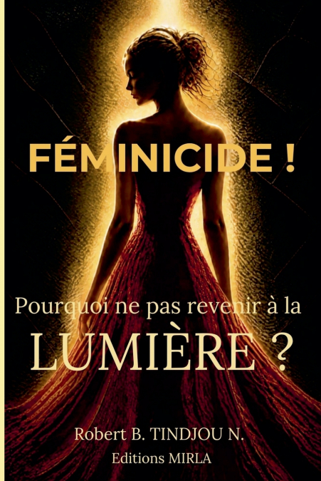 FÉMINICIDE ! Pourquoi ne pas revenir à la LUMIERE ?