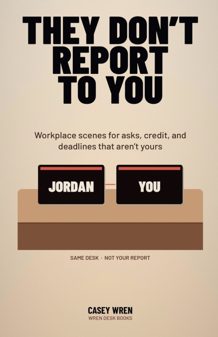 They Don’t Report to You
