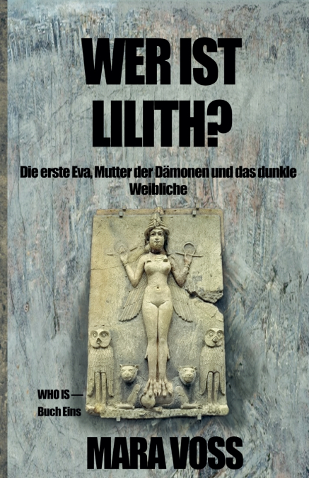 WER IST LILITH?  Die erste Eva, Mutter der Dämonen und das dunkle Weibliche