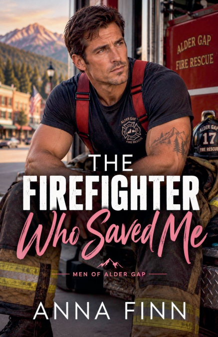 The Firefighter Who Saved Me