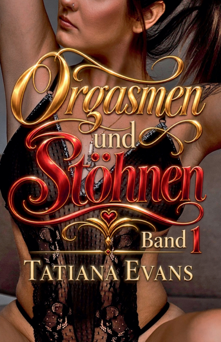 Orgasmen und Stöhnen - Band 1