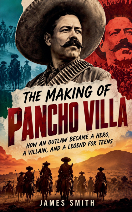 The Making of Pancho Villa