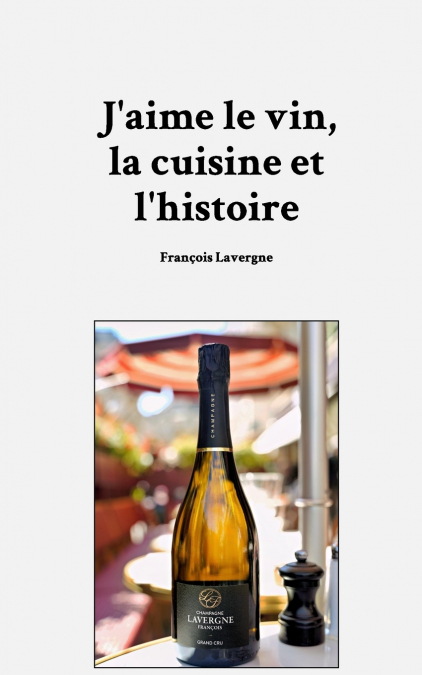 J’aime le vin, la cuisine et l’histoire