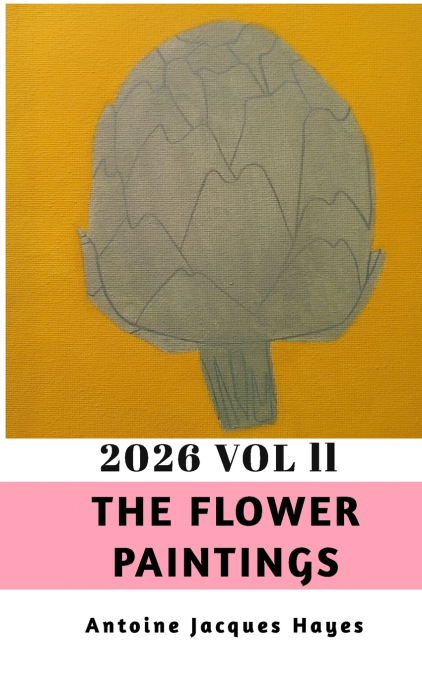 The Flower Paintings 2026 Vol 11