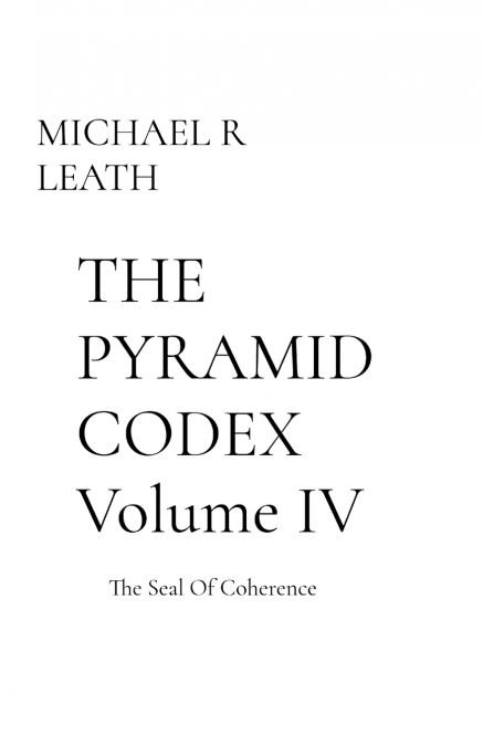 THE PYRAMID CODEX  Volume IV