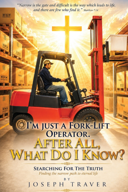 I’m Just a Forklift Operator. After All, What Do I Know?