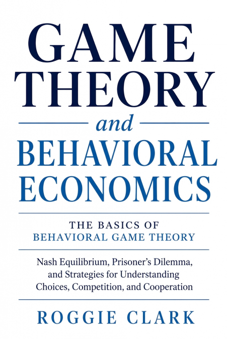 Game Theory & Behavioral Economics