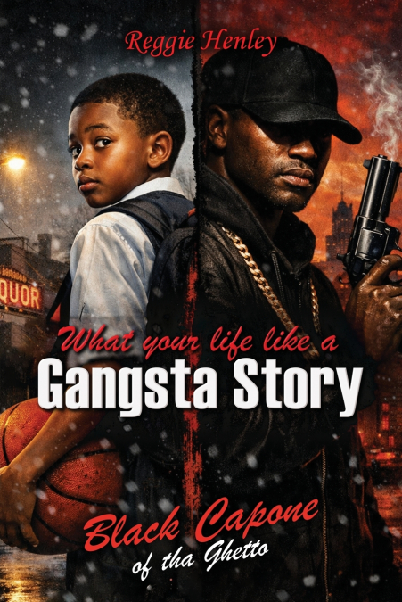 What Your Life Like a Gangsta Story
