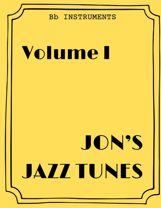 Jon’s Jazz Tunes Volume I [Bb Instruments]