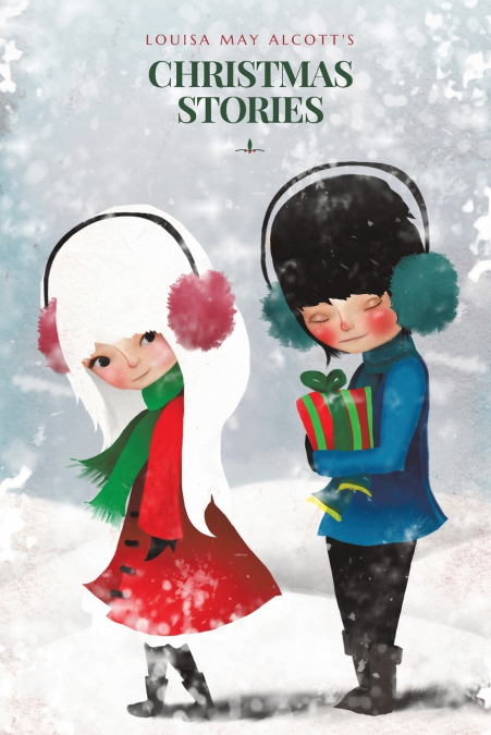 Louisa May Alcott’s Christmas Stories