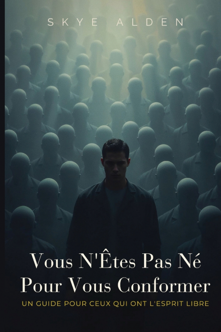 Vous N’Êtes Pas Né Pour Vous Conformer
