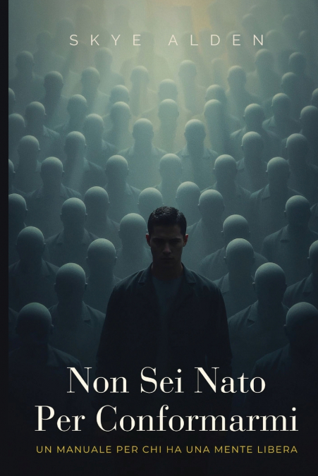 Non Sei Nato Per Conformarmi