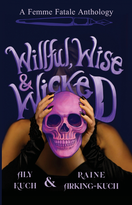 Willful, Wise & Wicked
