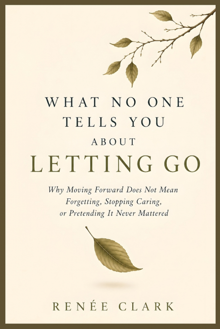 What No One Tells You About Letting Go