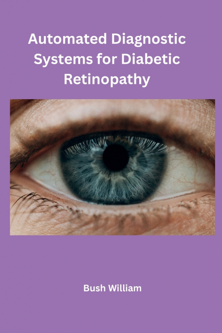 Automated Diagnostic Systems for Diabetic Retinopathy