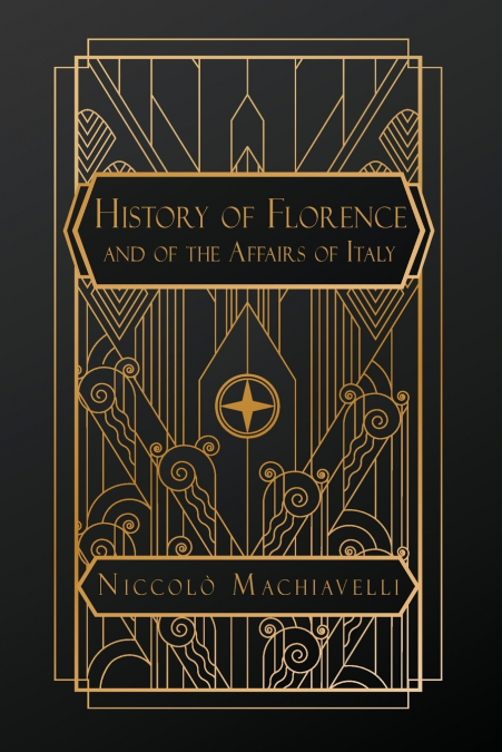 History of Florence and of the Affairs of Italy