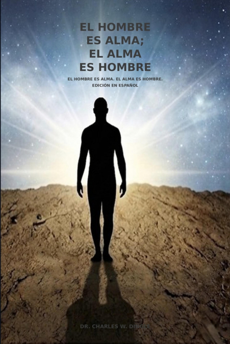 El Hombre es Alma; El Alma es Hombre