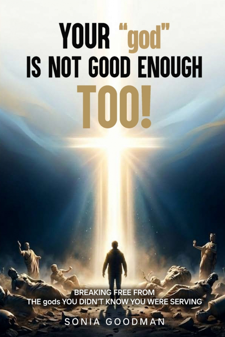 Your 'god' Is Not Good Enough TOO!