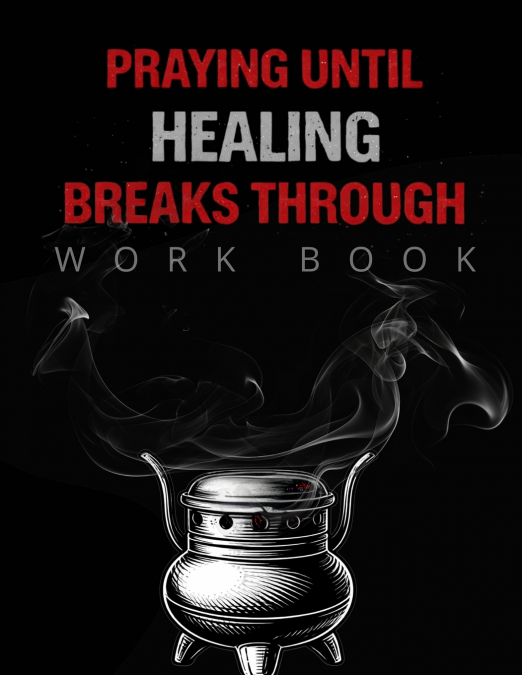 Praying Until Healing Breaks Through