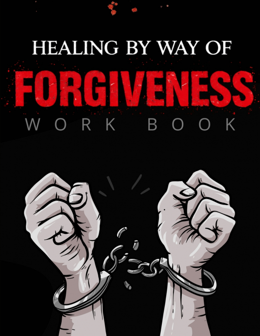 Healing By Way of Forgiveness
