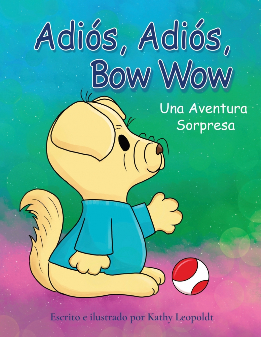 Adiós, Adiós, Bow Wow Una Aventura Sorpresa
