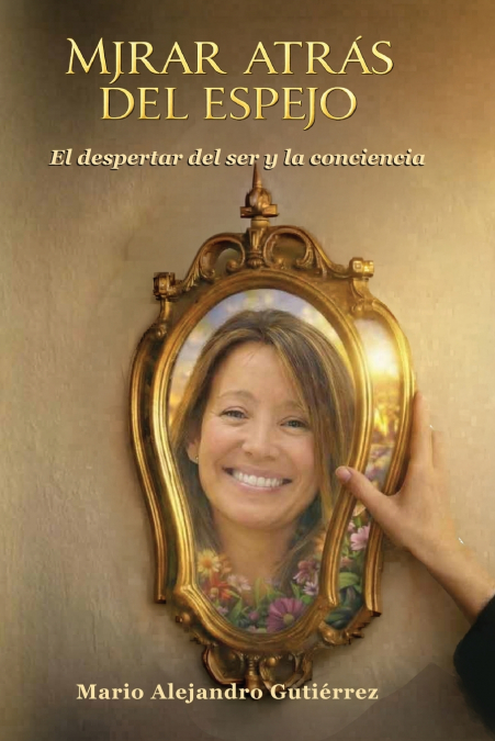 Mirar atrás del espejo. El despertar del ser y la conciencia