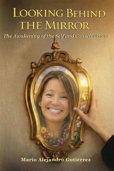 Looking Behind the Mirror. The Awakening of the Self and Consciousness