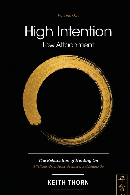 High Intention. Low Attachment. Volume One